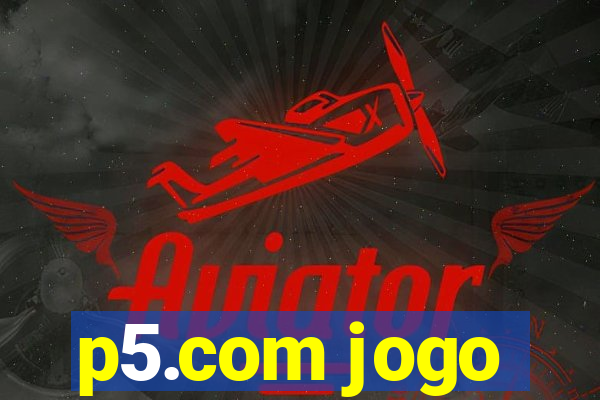 p5.com jogo